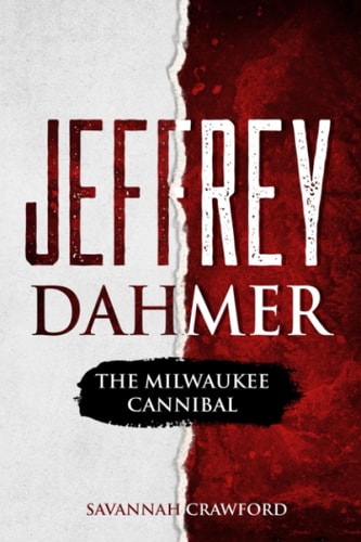 Jeffrey Dahmer The Milwaukee Cannibal
