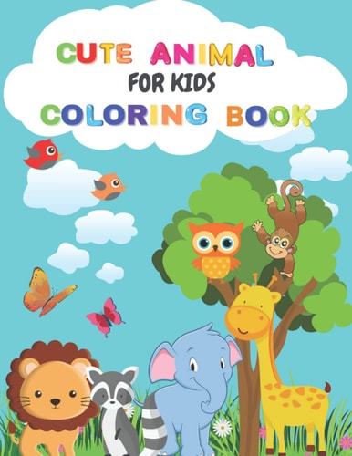 Cute Animal Coloring Book For Kids Animal Coloring Book: For Toddlers, Boys and Girls, Preschoolers, Young Children Zoo Animals