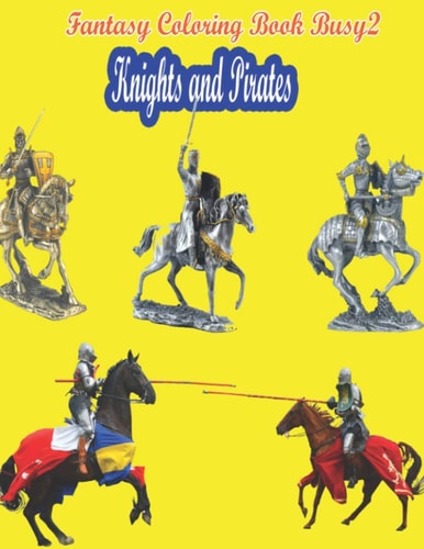 Fantasy Coloring Book Busy2.Knights and Pirates Fantasy Coloring Book Busy.Knights and Pirates.coloring Books for Kids Ages 4-8.(90page)8.5x11.kids Coloring Book.coloring Book Kids