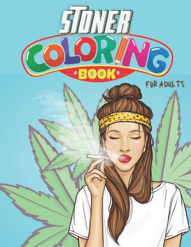 Stoner Coloring Book For Adults Stress Relief And Relaxation: Stoner's Psychedelic Cannabis Coloring Book for Adults Color Away Pandemic Chaos