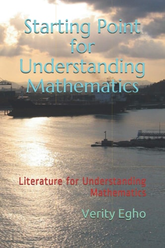Starting Point for Understanding Mathematics Literature for Understanding Mathematics