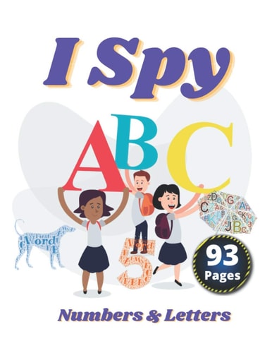 I Spy Numbers & Letters A Fun Activity and Guessing Game for Little Kids and Preschool Ages 2-5