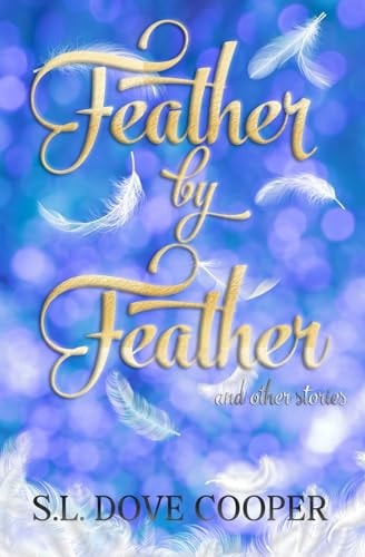 Feather by Feather and Other Stories