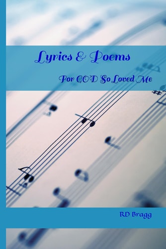 Lyrics & Poems For GOD So Loved Me