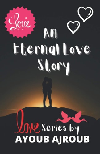 An Eternal Love Story A Book Can Change Everything You Know about Love and Relationships