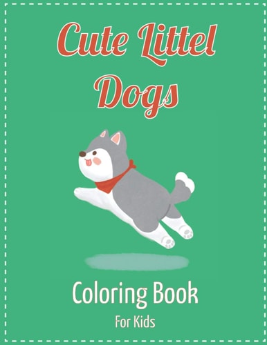 Cute Little Dogs Coloring Book for Kids Coloring Book for Kids Big and Easy