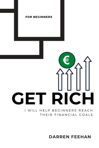 Get Rich for Beginners I Will Help Beginners to Reach Their Financial Goals
