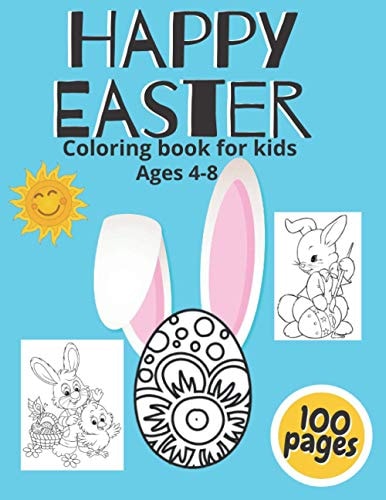 Happy Easter Coloring Book For Kids Ages 4-8 A Collection of Fun And Easy Easter Eggs And Bunny Perfect Gift For Ester - Toddlers & Preschoolers