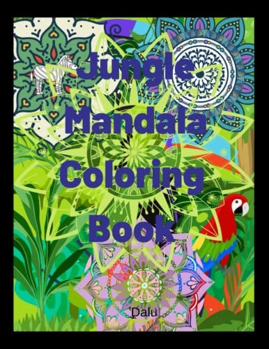 Jungle Mandala Coloring Book Stress Relief, Calming, Relaxing, Creative Coloring Book with 50 Unique Designs.