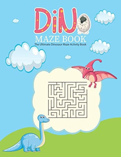 Dino Maze Activity Book The Ultimate Dinosaur Maze Activity Book