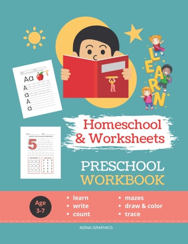 Preschool Workbook HOMESCHOOL WORKSHEETS 100 Worksheets LEARN STEP-by-STEP to Count, Trace, Draw, Color and Write Mazes for Preschoolers Ages 3-7.