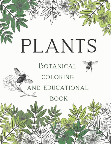 Plants Botanical Coloring and Educational Book For Young Garden Explorers