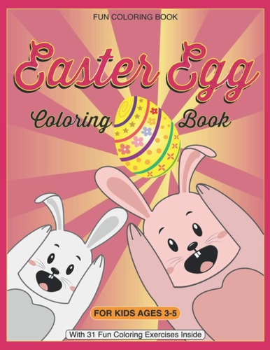 Fun Easter Egg Coloring Book for Kids Ages 3-5 Big Easter Egg Fun Coloring Activity Book for Toddlers and Preschool Kids Happy Easter Boys and Girls