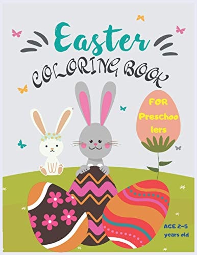 Easter Coloring Book For Preschoolers Ages 2-5 Years Old An Easter Elementary Coloring Book for Toddlers, Funny Coloring Designs, Size 8,5 X 11