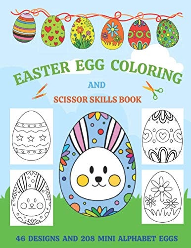 Easter Egg Coloring And Scissor Skills Book Spring Activity Book For Kids With 46 Designs and 208 Alphabet Eggs To Decorate And Make Into a Flag Bunting Decoration