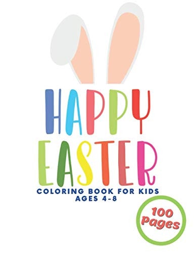 Happy Easter Coloring Book For Kids Ages 4-8 Toddlers& Preschoolers Fun Easy Eggs And Bunny