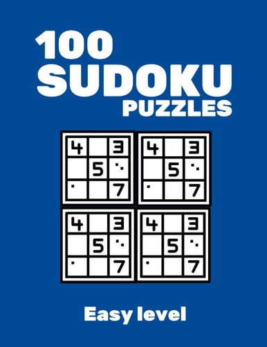 100 Sudoku Puzzles Easy Level Collection of 100 Puzzles and Solutions, Sudoku Puzzle Book for Kids
