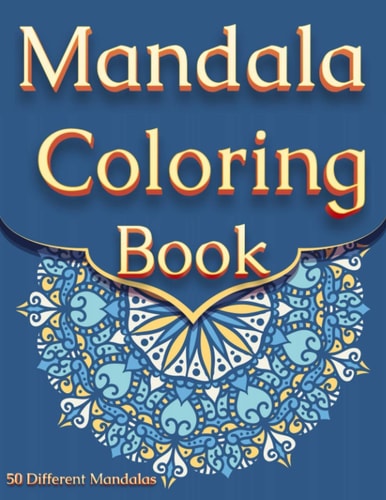 Mandala Coloring Book For Adults With 50 Different Mandalas Coloring Pages Stress Relieving Mandala Designs for Adults Relaxation