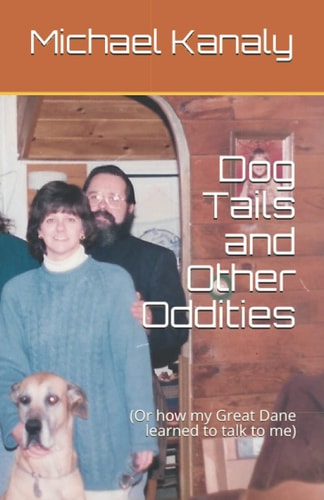 Dog Tails and Other Oddities (Or how My Great Dane Learned to Talk to Me)