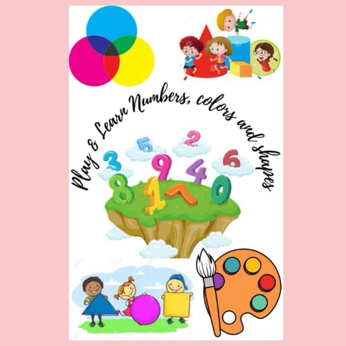 Play & Learn Numbers, Colors and Shapes