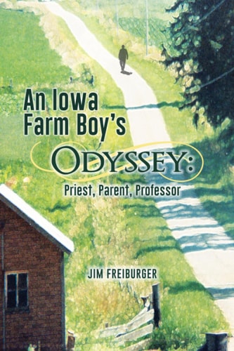 An Iowa Farm Boy's Odyssey : Priest, Parent, Professor