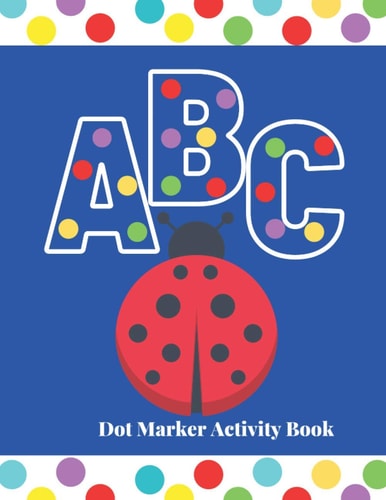 ABC Dot Marker Activity Book A Very Easy and Fun Paint Daubers Coloring and Activity Book for Toddlers