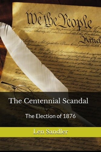 The Centennial Scandal The Election Of 1876