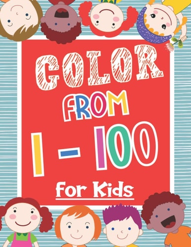 Color From 1-100 For Kids Both Boys & Girls - Toddlers, Pre-School, Kindergarten