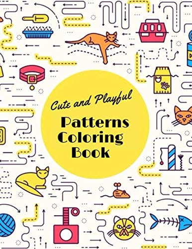 Cute and Playful Patterns Coloring Book : Animals Coloring Book For Kids Ages 4-12