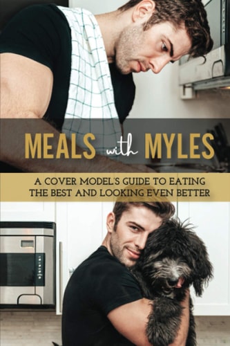 Meals With Myles A Cover Model's Guide To Eating The Best And Looking Even Better