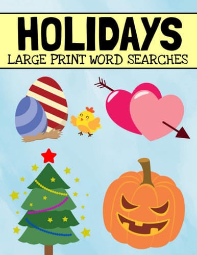 Holidays Large Print Word Searches Includes Christmas, Easter, Halloween, Thanksgiving, and Many More Holidays, Holiday Word Search Puzzle Book For Adults