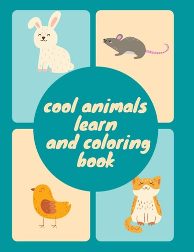 Cool Animals Learn and Coloring Book For Kids and Toddlers: 108 Pictures (8.5 X 11 Inches).