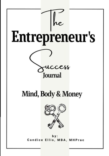 The Entrepreneur's Success Journal Mind, Body and Money
