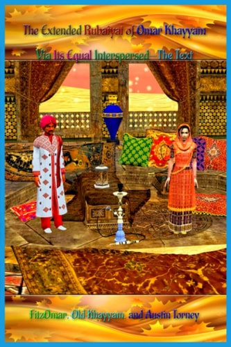 The Extended Rubaiyat of Omar Khayyam Via Its Equal Interspersed-The Text
