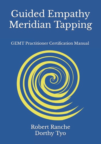 Guided Empathy Meridian Tapping GEMT Practitioner Certification Manual