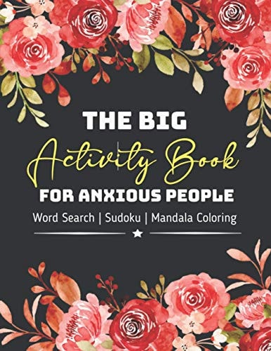 The Big Activity Book For Anxious People Great Mather's Day Basket Stuffers Lovely Gift Ideas For Mom, Grandma, Stepmom Or Mother in Law Awesome Party Favors