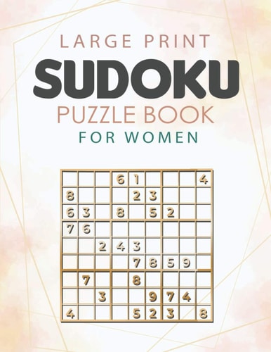 Sudoku Puzzle Book for Women 1000 Sudoku Puzzles Large Print with Answers Included 100 Very Easy Sudoku, 100 Easy Sudoku, 100 Medium Sudoku, 200 Hard Sudoku, 200 Difficult Sudoku & 300 Insane Sudoku Puzzles - 295 Pages - 6 Sudoku Per Page - 9 X 9 Grid