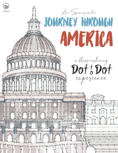 Journey Through America - a Stress-Relieving Dot to Dot Experience Extreme Dot to Dot Puzzles Books for Adults - Anni Sparrow Presents Challenges to Complete and Color - Landscape, Places, Buildings