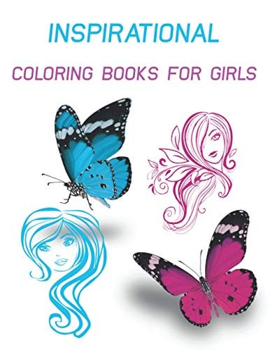 Inspirational Coloring Books For Girls Fun Inspirational Quotes Coloring Book for Girls to Motivate, Encourage, Build Confidence and Inspire Action.