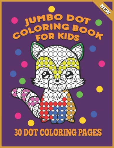Jumbo Dot Coloring Book For Kids 30 Dot Coloring Pages For Toddlers, Fun Activities For Children Ages 3-5