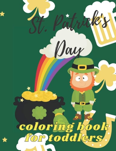 St. Patrick's Day Coloring Book for Toddlers Happy Saint Patrick's Day Coloring Book for Kids - St Patrick's Day Gift Ideas for Girls and Boys, St. Patrick's Day Kids Activity Coloring Book