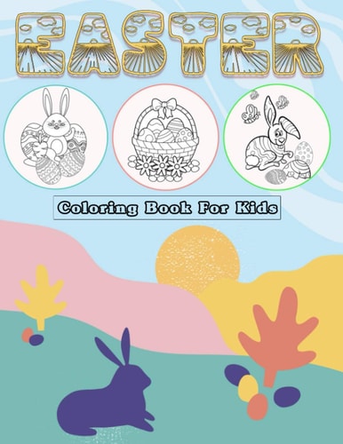 Easter Coloring Book For Kids 50 Cute and Fun Images, Ages 4-8, 8.5 X 11 Inches (21.59 X 27.94 Cm)