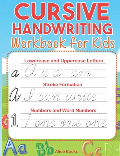 Cursive Handwriting Workbook for Kids ABC Cursive Writing Practice Book to Learn Alphabet Letters, Numbers, Words and Sentences for Beginners, Preschoolers Tracing Book Without Tears