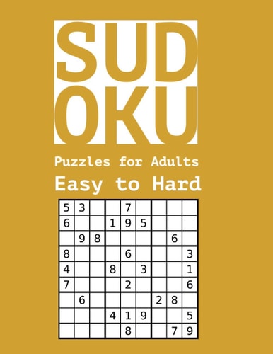 Sudoku Puzzles for Adults Easy to Hard 600 Puzzles & Solutions, Easy to Hard Puzzles for Adults