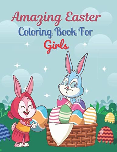 Amazing Easter Coloring Book For Girls A Book Type of Girls Awesome and a Sweet Easter Gift.