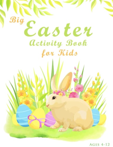 Big Easter Activity Book For Kids Ages 4-12 Fun Easter Kids Activity Book with Maze Puzzles, Word Search, Coloring, Counting, Cut & Paste Activities and More