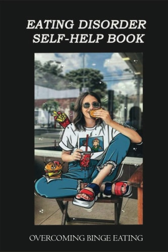 Eating Disorder Self-help Book Overcoming Binge Eating: Binge Eating Disorder Workbook