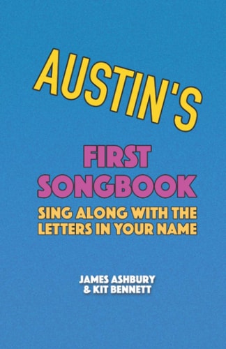 Austin's First Songbook Sing Along with the Letters in Your Name