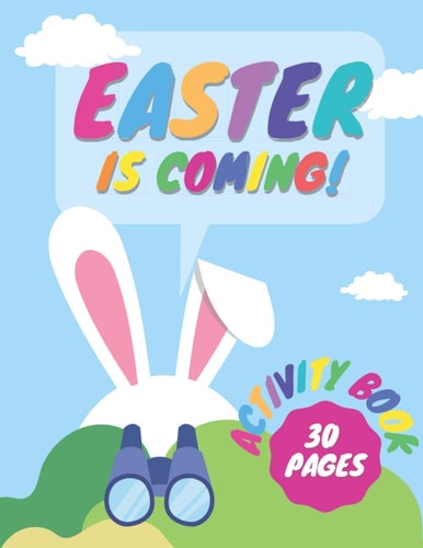 Easter Is Coming! Activity Book 30 Pages A Fun Coloring Book Which Learns Perceptiveness Skills! For Kids