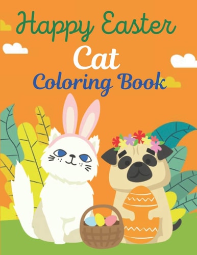 Happy Easter Cat Coloring Book A Book Type Cat Lovers Easter Holiday Awesome and a Sweet Gift.